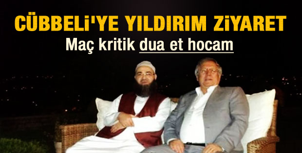 Aziz Yıldırım'dan Cübbeli'ye ziyaret