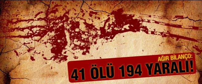 41 ölü 194 yaralı!