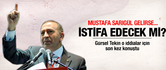 Sarıgül gelirse Tekin istifa edecek mi?