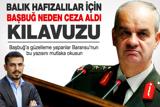 İlker Başbuğ'a güzelleme yapanlar bu yazıyı okusun