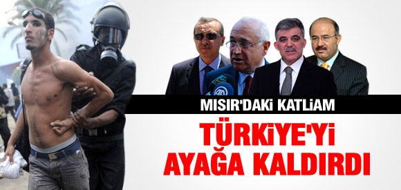 MISIR'DAKİ KATLİAM TÜRKİYE'Yİ AYAĞA KALDIRDI