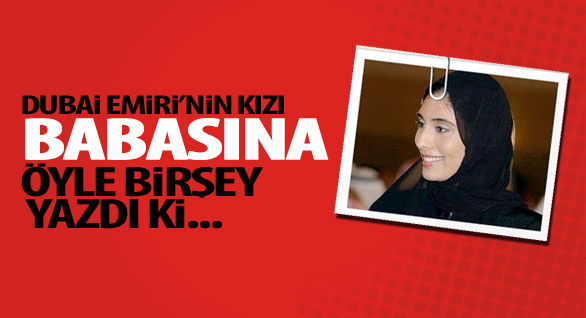 Dubai Emiri'nin Kızı Öyle Bir Şey Yazdı ki..