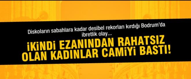 Ezandan rahatsız olan kadınlar camiyi bastı!