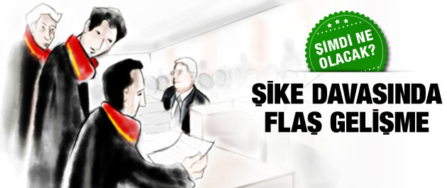 Şike davasında flaş gelişme