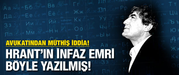 Hrant Dink'in infaz emrini böyle vermişler!