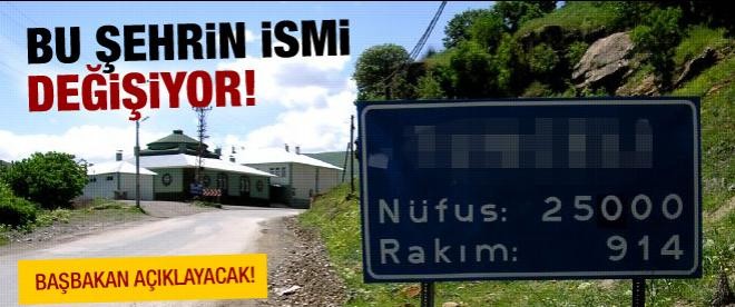 Ve o şehrin ismi değişiyor!