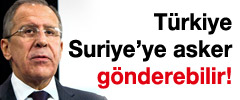 Lavrov: Türkiye Suriye'ye asker gönderebilir