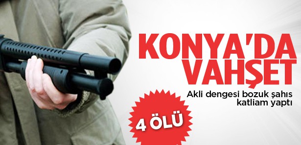 Akli dengesi bozuk şahıs katliam yaptı