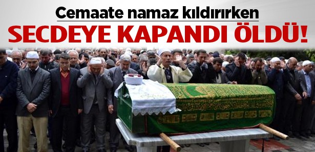 İmam namaz kıldırırken öldü!