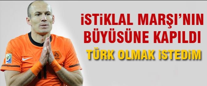 Robben'den İstiklal Marşı itirafı