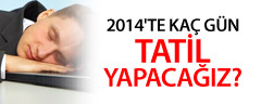 2014'te Kaç Gün Tatil Yapacağız?
