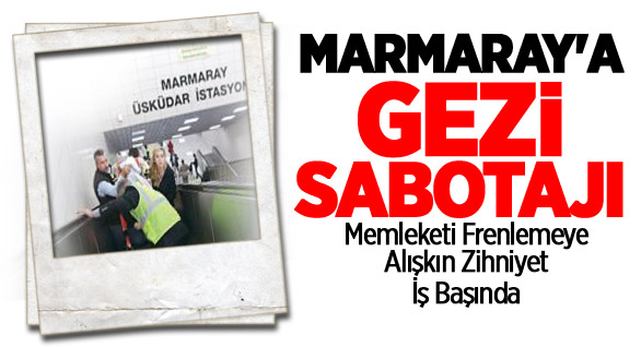 Marmaray'a Gezi Sabotajı