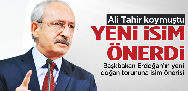 Kılıçdaroğlu Erdoğan'ın torununa isim önerdi