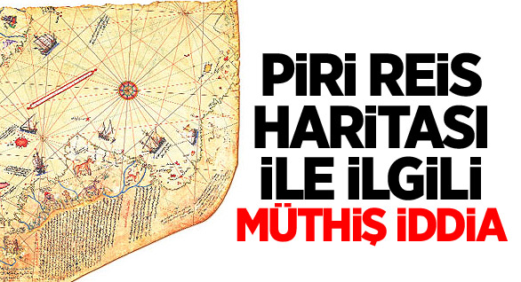 Piri Reis Haritası İle İlgili Müthiş İddia