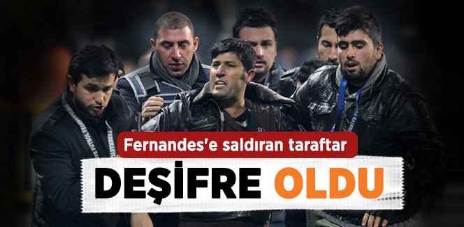 Fernandes'e Saldıran Taraftarın Kimliği Belli Oldu