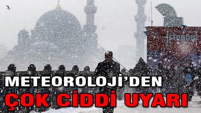 Meteoroloji'den çok ciddi uyarı!