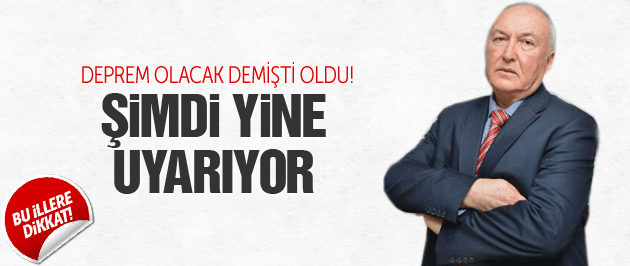 Deprem olacak dedi oldu, şimdi yine uyarıyor
