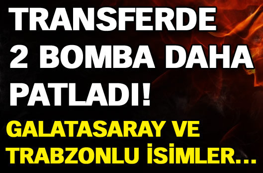 Transferde 2 bomba daha!