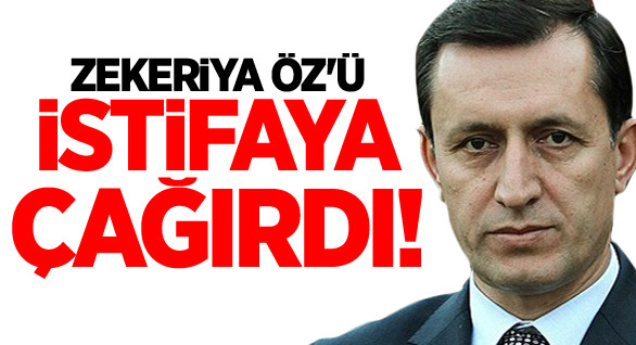 Zekeriya Öz'ü İstifaya Çağırdı!
