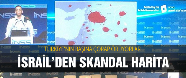 İsrail'den Türkiye'ye skandal harita!