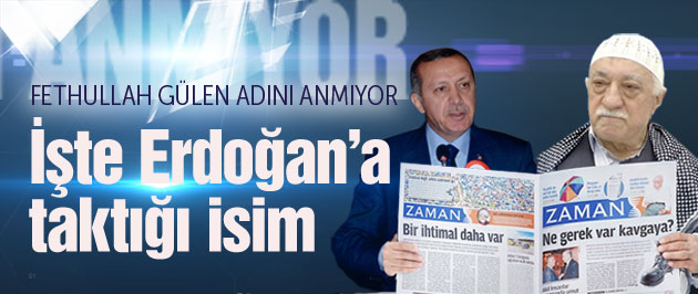 Gülen Erdoğan'ın adını anmıyor bu ismi takmış