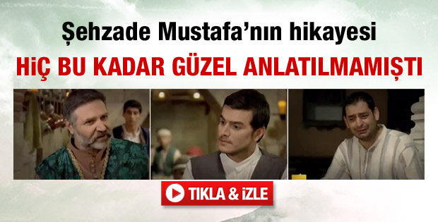 Şehzade Mustafa hiç bu kadar güzel anlatılmamıştı