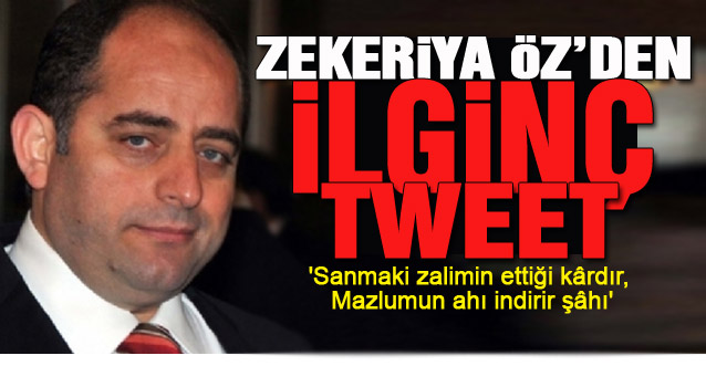 Zekeriya Öz'den ilginç tweet!