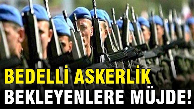 Bedelli askerlik bekleyenlere müjde!
