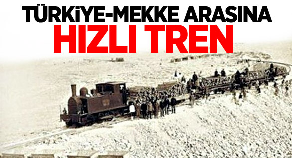 Türkiye-Mekke Arasına Hızlı Tren