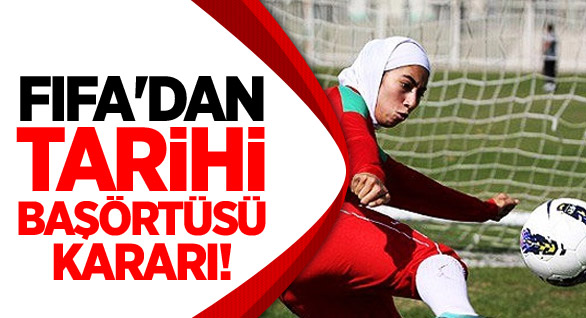 FIFA'dan Tarihi Başörtüsü Kararı!