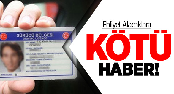 Ehliyet Alacaklara Üzücü Haber