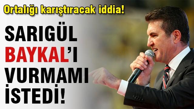 Şok iddia! Sarıgül Baykal'ı vurmamı istedi!
