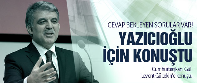 Gül'den Muhsin Yazıcıoğlu açıklaması!