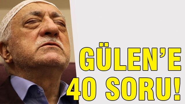 Fethullah Gülen'e 40 soru!