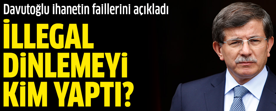Davutoğlu ihanetin kaynağını açıkladı