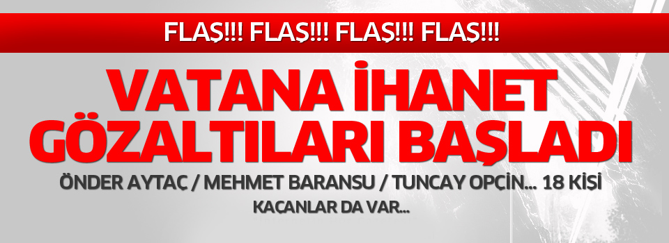 Vatana ihanet gözaltıları
