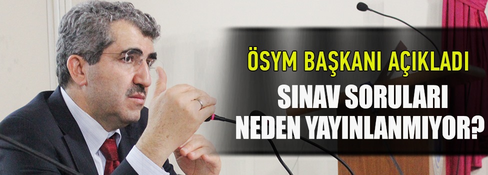 ÖSYM soruları neden yayınlamıyor?