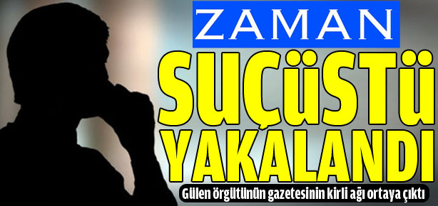 Zaman Gazetesi Suçüstü Yakalandı!