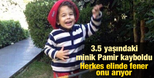 3,5 yaşındaki Pamir Sarıyer'de kayboldu