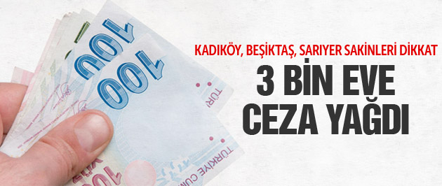 3 kentte alarm! 3 bineve ceza kesildi!