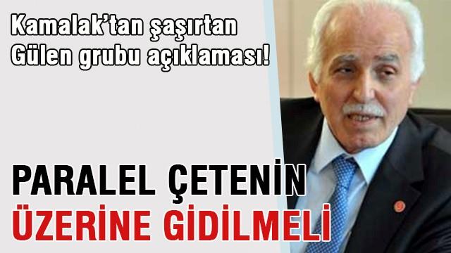 Kamalak'tan şaşırtan Gülen grubu açıklaması!