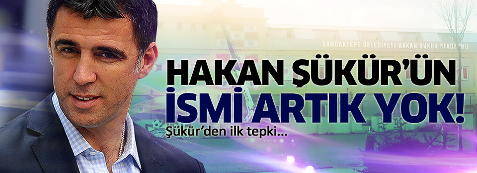 Hakan Şükür'ün ismini indirdiler!