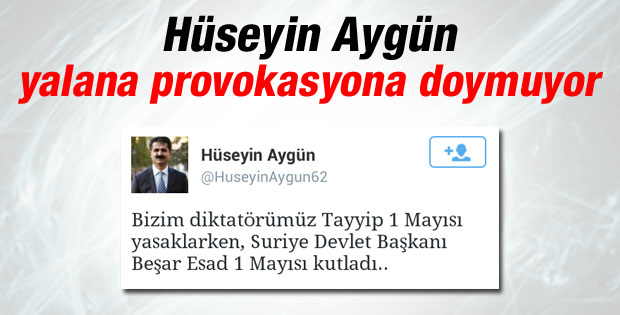 Hüseyin Aygün'den 1 Mayıs ve Esed yalanı